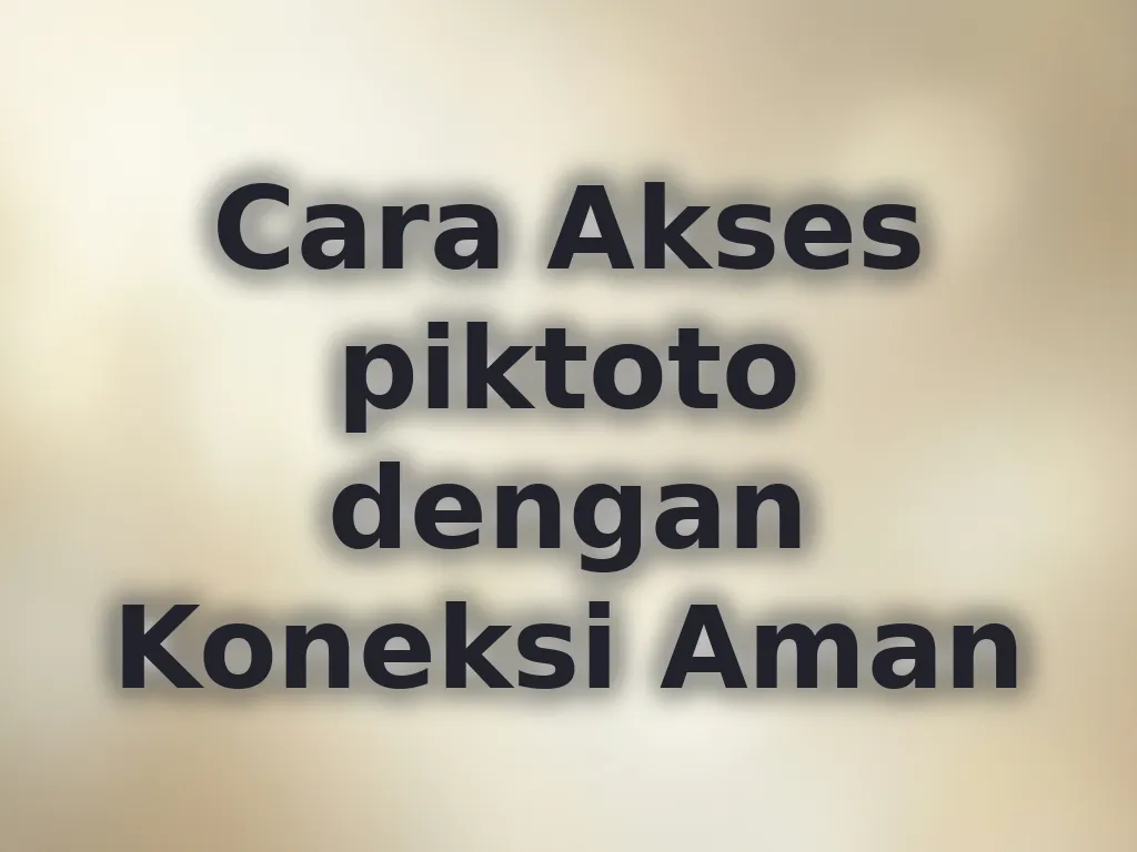Cara Akses piktoto dengan Koneksi Aman